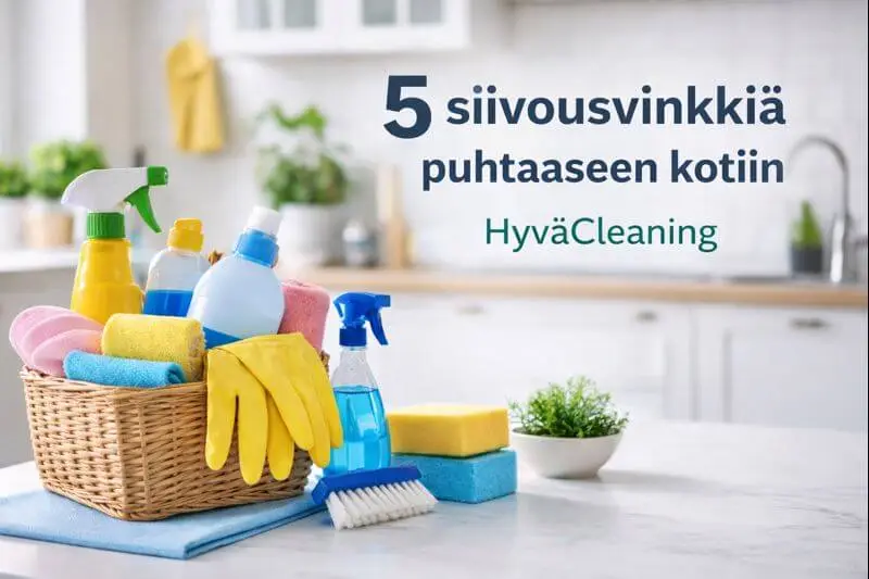 5 siivousvinkkiä puhtaaseen kotiin Helsingissä